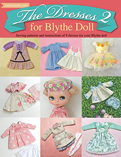 The Dresses 2 For Blythe Doll: : Sewing Patterns And Instructions Of 8 Dresses For Blythe Doll