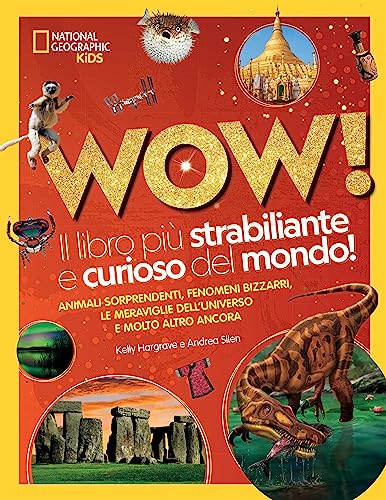 Wow! Il Libro Più Strabiliante E Curioso Del Mondo! Ediz. Illustrata