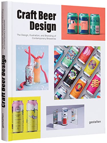 Craft Beer Design: The Design, Illustration And Branding Of Contemporary Breweries