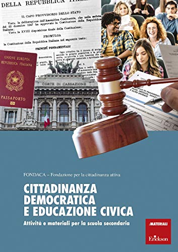 Cittadinanza Democratica E Educazione Civica. Attività E Materiali Per La Scuola Secondaria