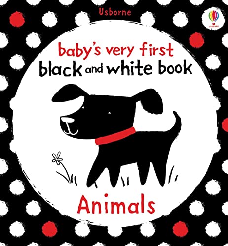 Animals (Babys Very First Black & White Books) (Baby'S Very First Black-And-White Books): 1 (Baby'S Very First Books)