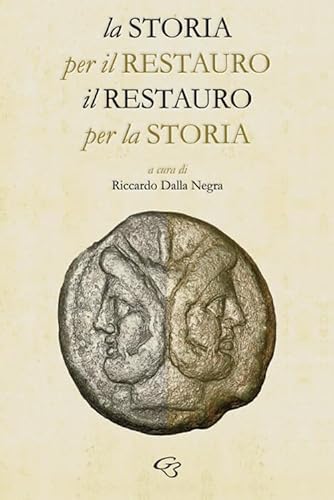 La Storia Per Il Restauro, Il Restauro Per La Storia