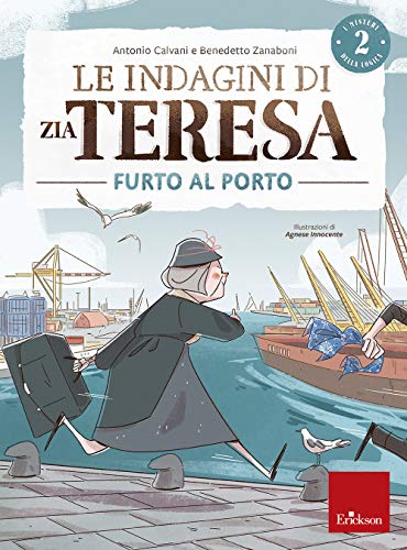 Le Indagini Di Zia Teresa. I Misteri Della Logica. Furto Al Porto (Vol. 2)