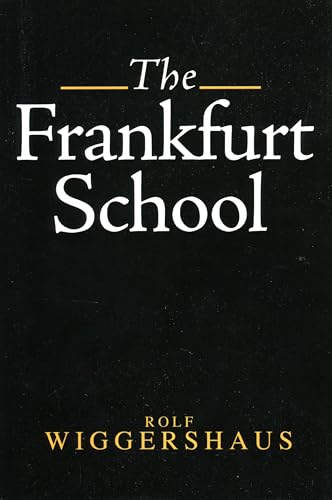 The Frankfurt School: Its History, Theories And Political Significance