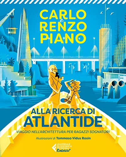 Alla Ricerca Di Atlantide. Viaggio Nell'Architettura Per Ragazzi Sognatori