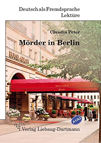Mörder In Berlin: Lektüre Für Jugendliche Und Erwachsene - Niveau A1 Und A2