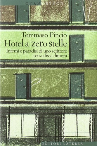 L'Hotel A Zero Stelle. Inferni E Paradisi Di Uno Scrittore Senza Fissa Dimora