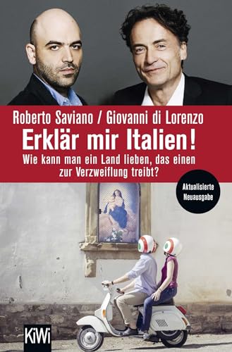 Erklär Mir Italien!: Wie Kann Man Ein Land Lieben, Das Einen Zur Verzweiflung Treibt?