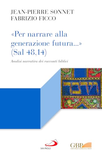 «Per Narrare Alla Generazione Futura...» (Sal 48,14). Analisi Narrativa Dei Racconti Biblici