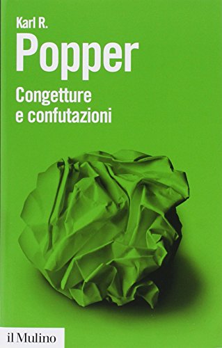 Congetture E Confutazioni. Lo Sviluppo Della Conoscenza Scientifica