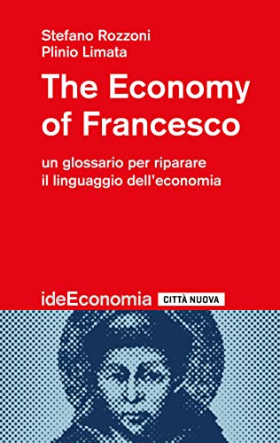 The Economy Of Francesco. Un Glossario Per Riparare Il Linguaggio Dell’Economia