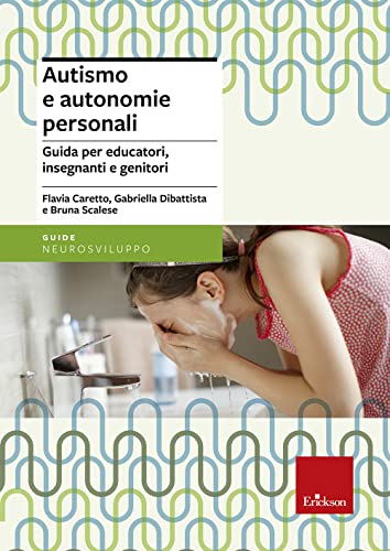 Autismo E Autonomie Personali. Guida Per Educatori, Insegnanti E Genitori