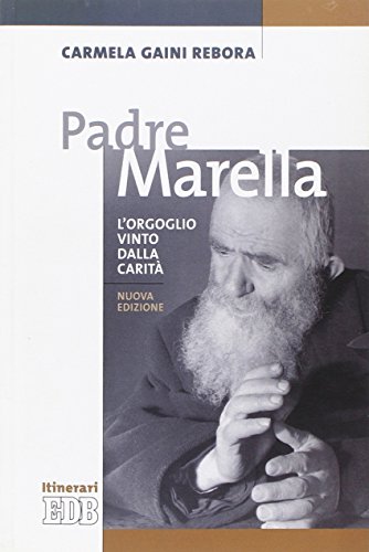 Padre Marella. L'Orgoglio Vinto Dalla Carità