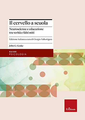 Il Cervello A Scuola. Neuroscienze E Educazione Tra Verità E Falsi Miti
