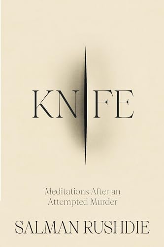 Knife: The #1 Sunday Times Bestselling Account Of Survival, Recovery, And The Triumph Of Love Over Darkness