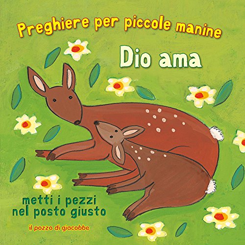 Dio Ama. Preghiere Per Le Piccole Manine. Ediz. Illustrata
