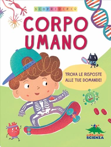 Corpo Umano. Scopri Di Più. Ediz. A Colori