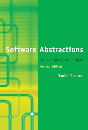 Software Abstractions, Revised Edition: Logic, Language, And Analysis