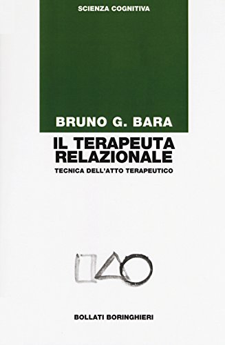 Il Terapeuta Relazionale. Tecnica Dell'Atto Terapeutico