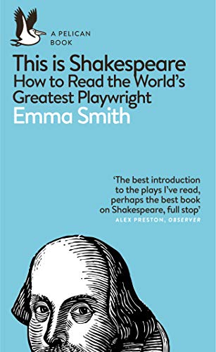 This Is Shakespeare: How To Read The World'S Greatest Playwright