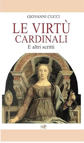 Le Virtù Cardinali. E Altri Scritti