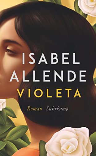 Violeta: Roman | Der Bestseller | Eine Außergewöhnliche Frau. Ein Turbulentes Jahrhundert. Eine Unvergessliche Geschichte | Die Perfekte Urlaubslektür