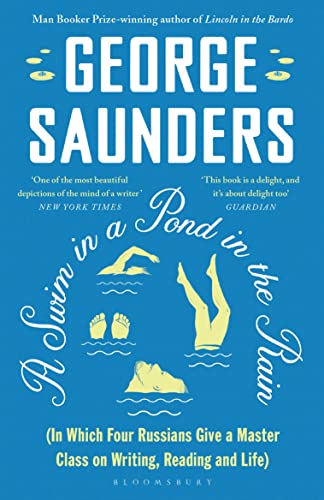 A Swim In A Pond In The Rain: From The Man Booker Prize-Winning, New York Times-Bestselling Author Of Lincoln In The Bardo
