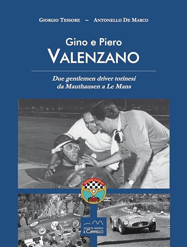 Gino E Piero Valenzano. Due Gentlemen Driver Torinesi Da Mauthausen A Le Mans