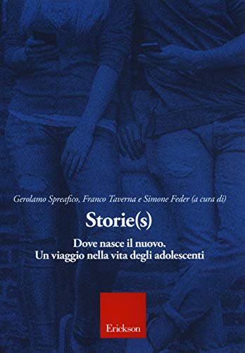 Storie(S). Dove Nasce Il Nuovo. Un Viaggio Nella Vita Degli Adolescenti