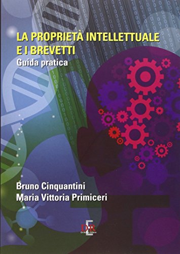 La Proprietà Intellettuale E I Brevetti. Guida Pratica