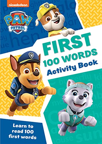 Paw Patrol First 100 Words Activity Book: Have Fun Learning To Read, Write And Count With The Paw Patrol Pups