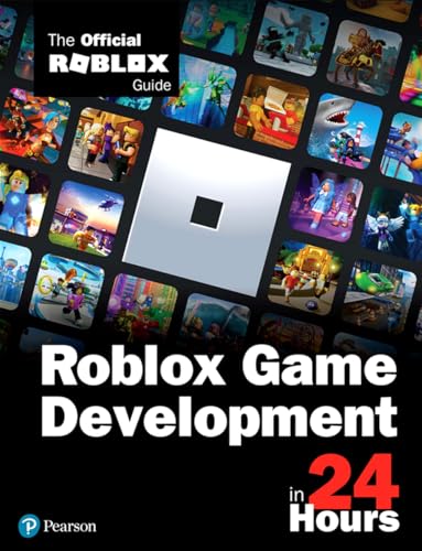 Roblox Game Development In 24 Hours: The Official Roblox Guide
