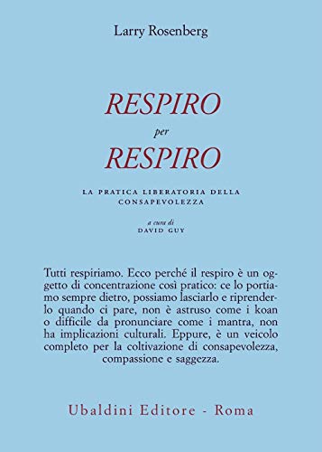 Respiro Per Respiro. La Pratica Liberatoria Della Consapevolezza