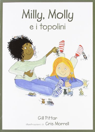 Milly, Molly E I Topolini. Ediz. Illustrata