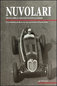 Nuvolari. Frusta Implacabile Di Velocità E Furore