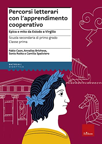 Percorsi Letterari Con L'Apprendimento Cooperativo. Epica E Mito Da Esiodo A Virgilio. Scuola Secondaria Di Primo Grado. Classe Prima. Con Aggiornamen