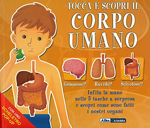 Tocca E Scopri Il Corpo Umano. Ediz. A Colori