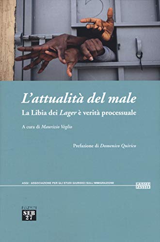L'Attualità Del Male. La Libia Dei «Lager» È Verità Processuale