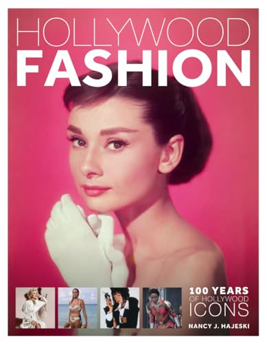 Hollywood Fashion: 100 Years Of Hollywood Icons
