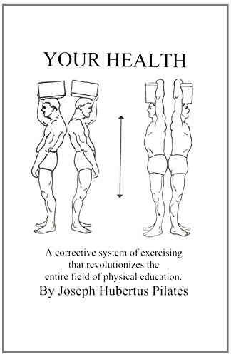 Your Health: A Corrective System Of Exercising That Revolutionizes The Entire Field Of Physical Education