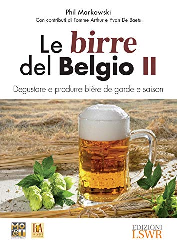 Le Birre Del Belgio. Degustare E Produrre Bière De Garde E Saison (Vol. 2)