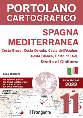 Spagna Mediterranea. Costa Brava, Costa Dorada, Costa Dell'Azahar, Costa Blanca, Costa Del Sol, Stretto Di Gibilterra. Portolano Cartografico