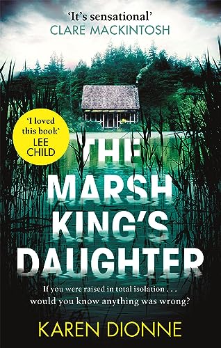 The Marsh King'S Daughter: A One-More-Page, Read-In-One-Sitting Thriller That You'Ll Remember For Ever