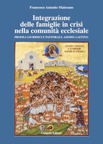 Integrazione Delle Famiglie In Crisi Nella Comunità Ecclesiale. Profili Giuridici E Pastorali: Amoris Laetitia