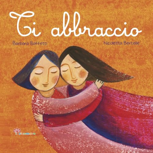 Ti Abbraccio. Ediz. Illustrata