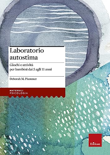 Laboratorio Autostima. Giochi E Attività Per Bambini Dai 5 Agli 11 Anni