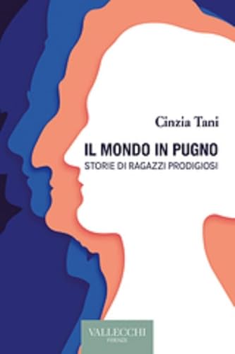 Il Mondo In Pugno. Storie Di Ragazzi Prodigiosi