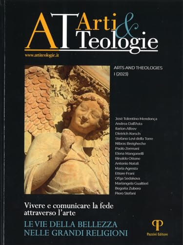 «Arti E Teologie». Arts And Theologies. Ediz. Illustrata. Le Vie Della Bellezza Nelle Grandi Religioni (2023) (Vol. 1)