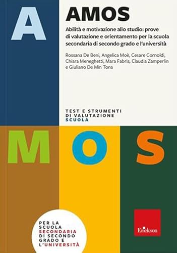 Test Amos. Abilità E Motivazione Allo Studio: Prove Di Valutazione E Orientamento Per La Scuola Secondaria Di Secondo Grado E L'Università. Con Softwa