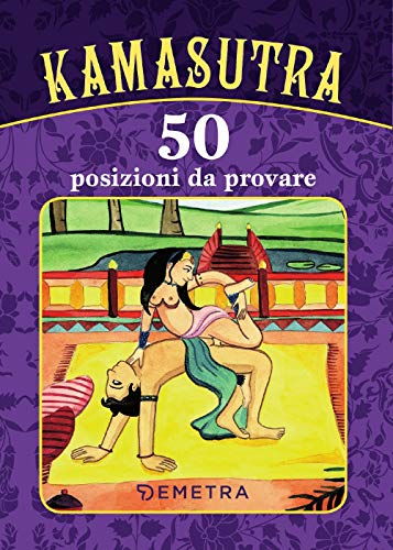 Kamasutra. 50 Posizioni Da Provare